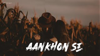 [LYRICS] Aankhon Se - Atif Aslam