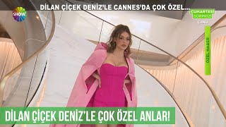 Dilan Çiçek Denizle Cannesda Çok Özel Anlar