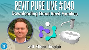 Revit Pure Live #040 -  Downloading Great Revit Families 👪 with Glenn Sinclair