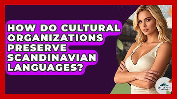 How Do Cultural Organizations Preserve Scandinavian Languages? - Unmapping Scandinavia