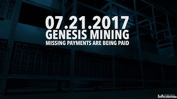 07.21.2017 | GENESIS MINING MISSING PAYMENTS ARE BEING PAID | BITCOIN, ETHEREUM, LITECOIN, DASH