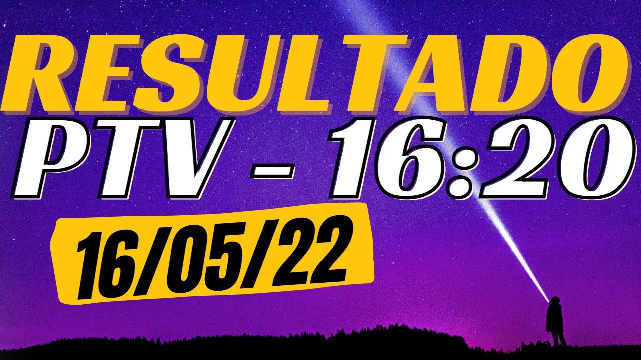 Resultado ao vivo jogo do bicho – PTV – Look 16:20 16/05/22