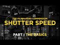 Tutorial: Shutter Speed for Filmmakers / PART I