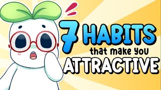 7 Habits That Make You More Attractive