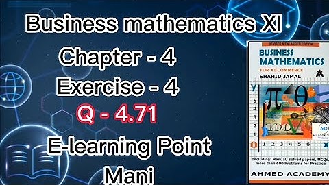 Business mathematics|Chapter-4 | Exercise -4 |Q-4.71 |Solved Questions|Sindh board| E-learning Mani