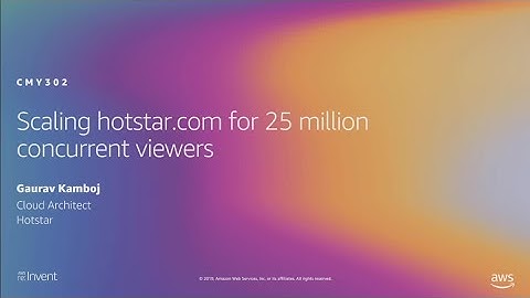 AWS re:Invent 2019: Scaling Hotstar.com for 25 million concurrent viewers (CMY302)