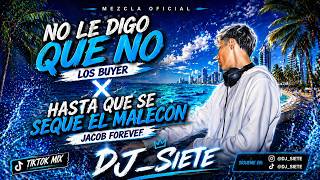 NO LE DIGO QUE NO X HASTA QUE SE SEQUE EL MALECON (siete mashup)