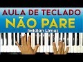 AULA DE TECLADO NÃO PARE  (MIDIAN LIMA)  VIDEO AULA COMPLETA