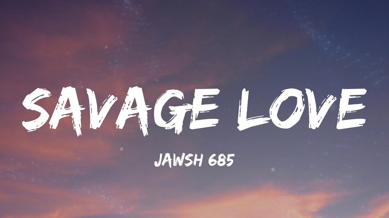 Jawsh 685 - Savage Love (Lyrics) - YouTube