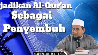 Jadikan Al-Qur'an sebagai penyembuh❗ustadz Zulkifli Muhamad ali