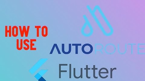 How to implement Auto Route Flutter for Newbie in 2023