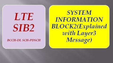LTE SIB2 Explained with Layer3 Message