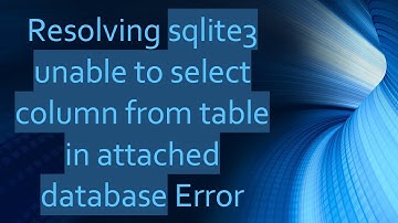 Resolving sqlite3 unable to select column from table in attached database Error