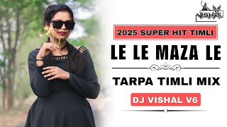 LE LE MAZAA LE ( TIMLI TARPA MIX ) BOLLYWOOD SUPER HIT SONG || DJ VISHAL V6 ||