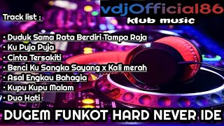 DUGEM FUNKOT HARD NEVER IDE DUDUK SAMA RATA BERDIRI TAMPA RAJA V3™ NONSTOP