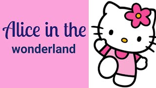 Alice in the wonderland | Hello kitty