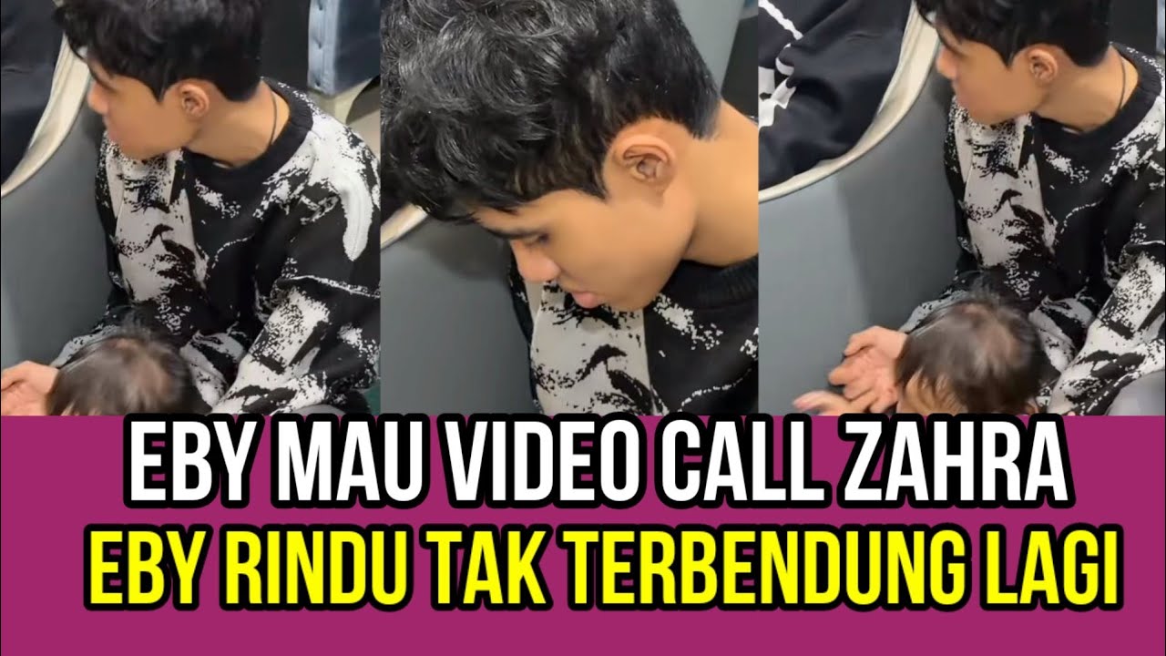 Eby Mau Video Call Zahra, Eby Katakan Rindu Tak Terbendung!