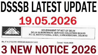 DSSSB LATEST UPDATE 19.05.2026, DSSSB 3 NEW NOTICE 2026