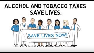 Alcohol and Tobacco Taxes Save Lives (18 seconds)