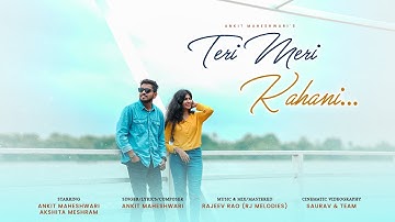 Teri Meri Kahani - Ankit Maheshwari (Official Video)