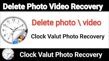 Clock Vault App Se Delete Photos Videos Wapas Kaise Laye how to recover delete photo clock vault app