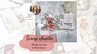 Scrap Chwila - słodka kartka w dniu ślubu