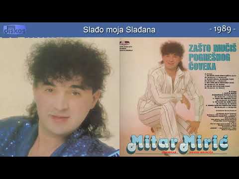 Mitar Miric - Sladjo moja Sladjana - (Audio 1989)