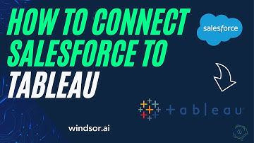 How to connect Salesforce to Tableau - Step by Step Guide