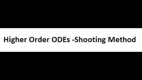 Higher Order ODEs - Shooting Method