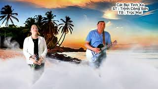 Cát Bụi Tình Xa  Trình Bày : Trúc Mai