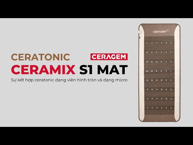 [CERAGEM]  THẢM NHIỆT CERATONIC CERAMIX S1 – LỰA CHỌN HOÀN HẢO CHO GIẤC NGỦ class=