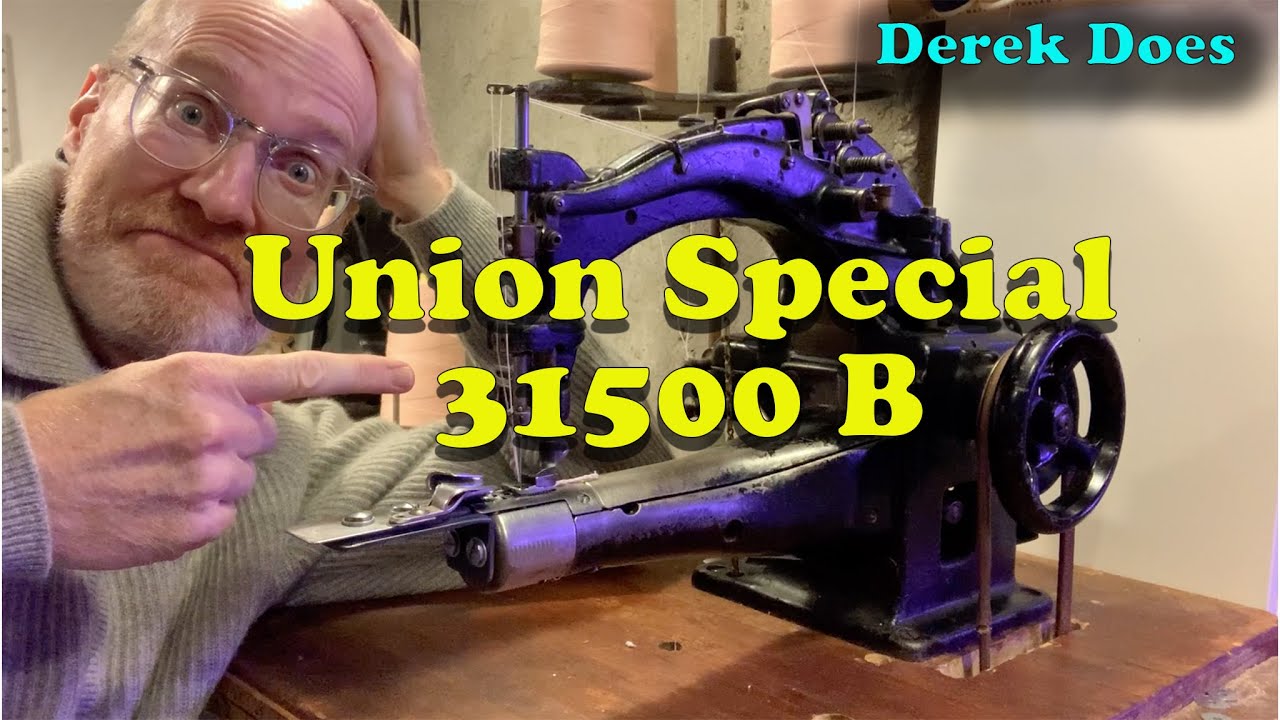 A Union Special 31500 B on Derek Does. - YouTube