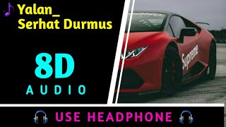 Yalan_Serhat Durmus| 8D Virtual Audio | 🎧Use Headphones🎧 | 8D BEATS |