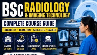 B.Sc. Radiology & Imaging Technology Complete Course Guide.