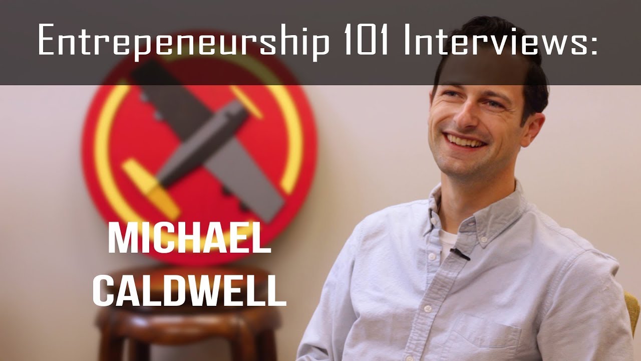 Entrepreneurship 101 Interview - Michael Caldwell