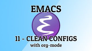 Emacs - 11 - Clean configs with org-mode