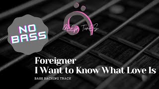 Video thumbnail of "Foreigner - I Want to Know What Love Is ( bass backing track )"