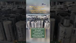 Why composite titanium foil is replacing pure titanium foil❓#prox_metal