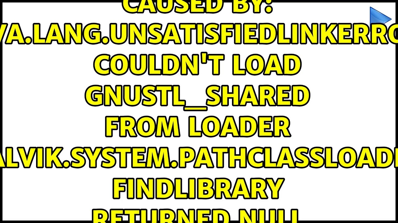 java.lang.UnsatisfiedLinkError: Couldn't load gnustl_shared from loader...