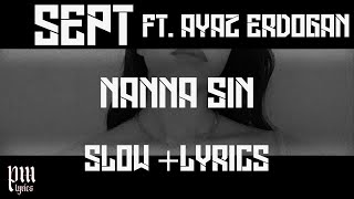 Sept - Nanna Sin ft. Ayaz Erdoğan (slow and lyrıcs) Resimi