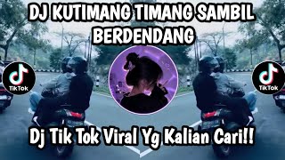DJ KUTIMANG TIMANG SAMBIL BERDENDANG || DJ KUTIMANG ADIKKU SAYANG VIRAL TIKTOK YANG PALING CANDU 🔥🔥🔥