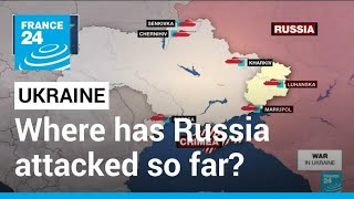 War in Ukraine: Where has Russia attacked so far • FRANCE 24 English