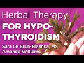 Herbal therapy for hypothyroidism and hashimotos  wholisticmatters podcast  medicinal herbs