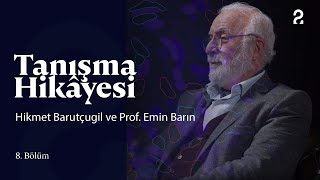 Tanışma Hikâyesi | Hikmet Barutçugil ve Prof. Emin Barın | 8. Bölüm @trt2