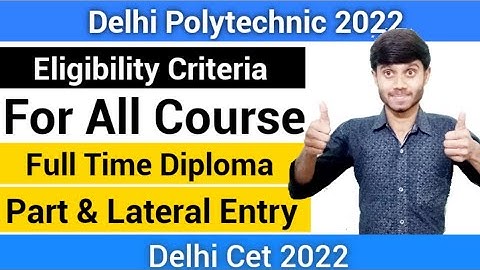 Delhi Polytechnic 2022 : Eligibility Criteria For All Courses | Full & Part Time, LE :Delhi Cet 2022