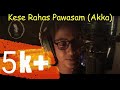 Kese Rahas Pawasam|Akka|අක්කා|COVER|By Umesha Prasadini Rathnayaka ft CHIPSEY.