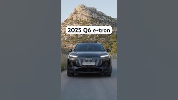 1-min review: 2025 Audi Q6 e-tron