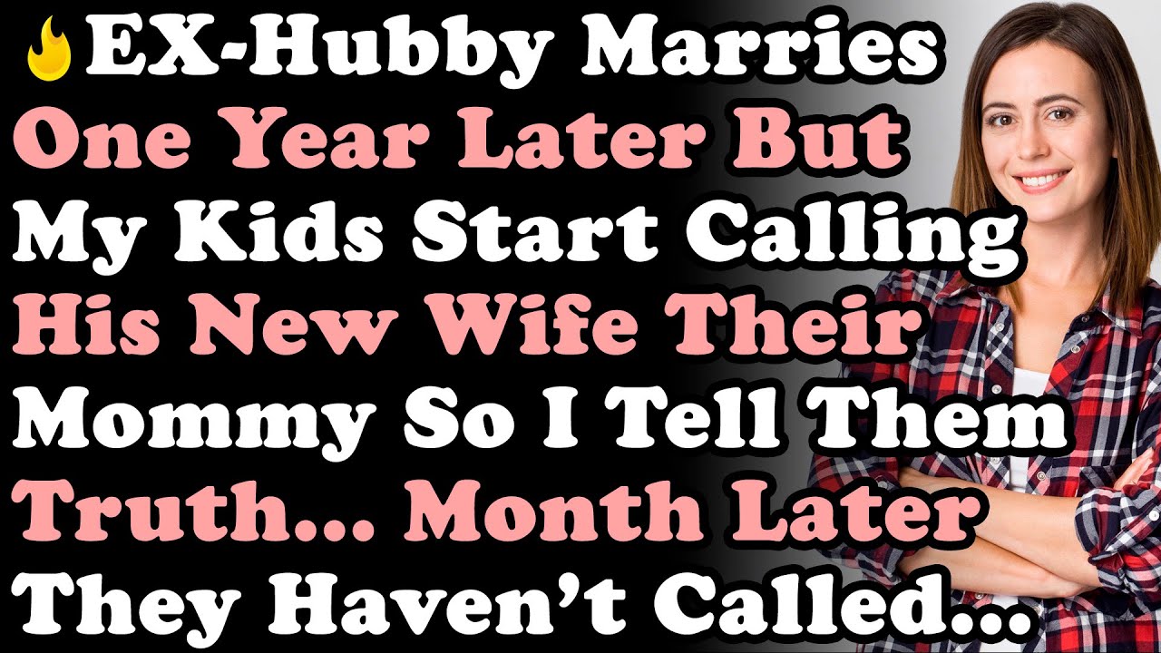 EX-Husband Remarries 1Yr Later & My Kids Start Calling His New Wife Their Mommy So I Tell Kids To...