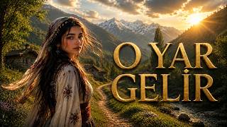 O Yar Gelir Türkü Candır Anatolia