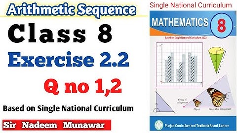 Class 8 Exercise 2.2 Q no 1 Q no 2 SNC PCTB Maths Ex 2.2   Arithmetic Sequences Sir Nadeem Munawar